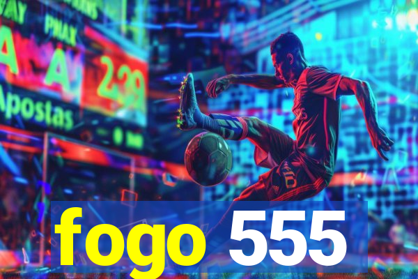 fogo 555